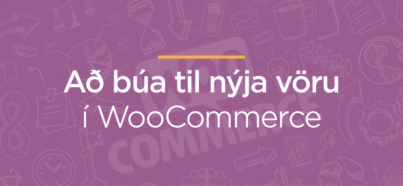 Búa til nýja vöru í WooCommerce