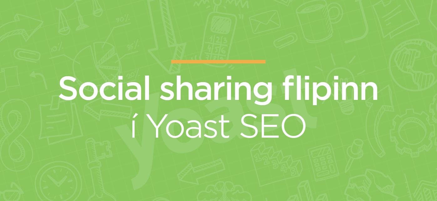 Social sharing í Yoast SEO. Námskeið í Leitarvélabestun.