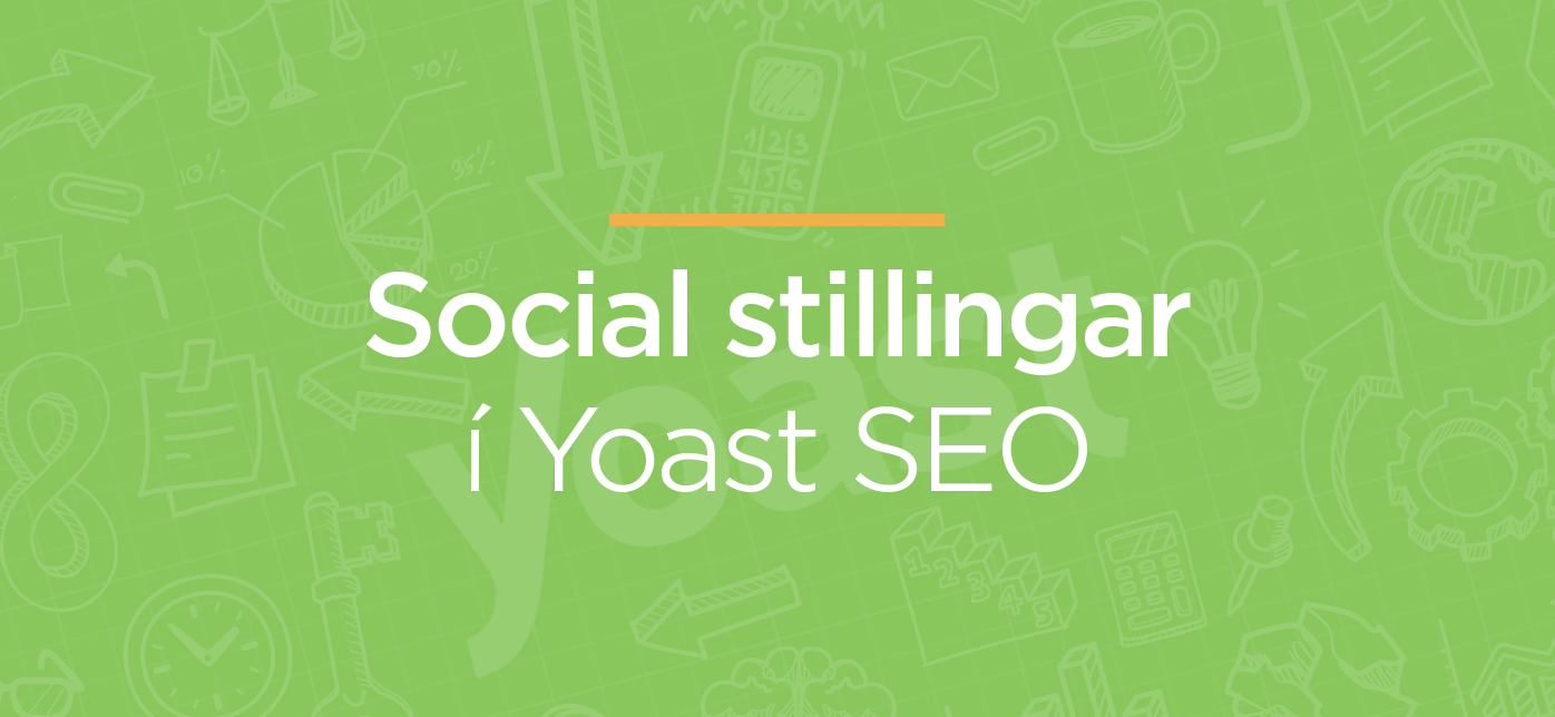 Social stillingar í Yoast. Námskeið í Leitarvélabestun.